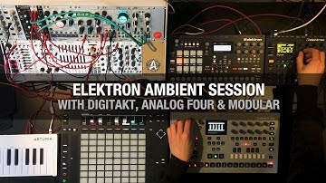 Elektron Ambient Session (Analog Four, Digitakt, Modular)