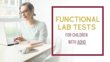 Functional Lab Tests for Children with ADHD