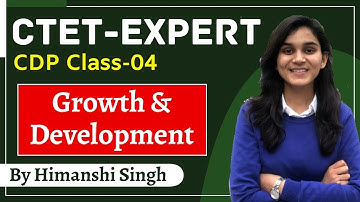 CTET विशेषज्ञ श्रृंखला | वृद्धि और विकास | कक्षा-04 | CDP by Himanshi Singh