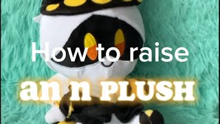 How to raise an N plush