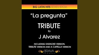 La Pregunta (A Cappella Version) (Originally Performed By J Alvarez)