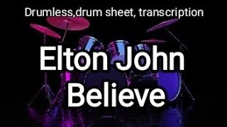 Elton John - Believe (drumless,drum score, transcription,no drums)