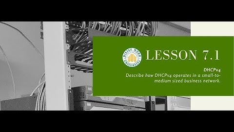 Lesson 7.1 DHCPv4 Concepts