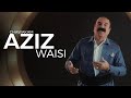 Aziz waisi   chawakam    official clip