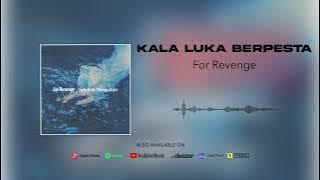 for Revenge - Kala Luka Berpesta (Official Audio)