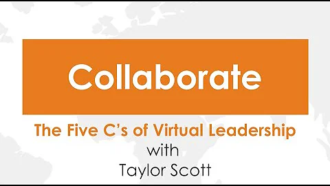 The 5 C's of Virtual Leadership - Collaboration
