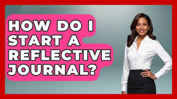 How Do I Start A Reflective Journal? - The Personal Growth Path