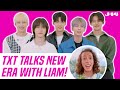 TXT Interview: TOMORROW X TOGETHER Talk The Chaos Chapter: FREEZE With Liam McEwan