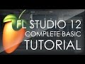 FL Studio 12 COMPLETE Basic Tutorial