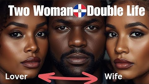 Ze schokte hem | Twee Dominicaanse vrouwen terwijl hij een dubbelleven leidde