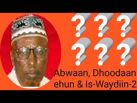 GABAYGII IS WAYDIIN 2 ABWAAN CLAAHI M AXMED DHOODAAN Mp4