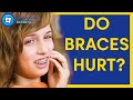 Do Braces Hurt?