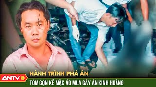 Hành trình phá án hay nhất 6/12/2023: Lần theo bóng chiếc áo mưa, tóm gọn 2 kẻ gây án kinh hoàng