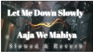 Aaja We Mahiya × Let Me Down Slowly || Slow & Reverb Resimi