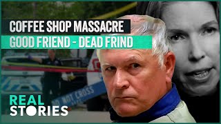 Coffee Shop Massacre And A Friendship Turned Deadly I Real Stories True Crime Compilation