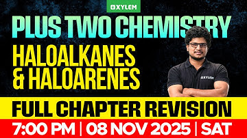 Plus Two Chemistry | Haloalkanes And Haloarenes - Full Chapter Revision | Xylem Plus Two