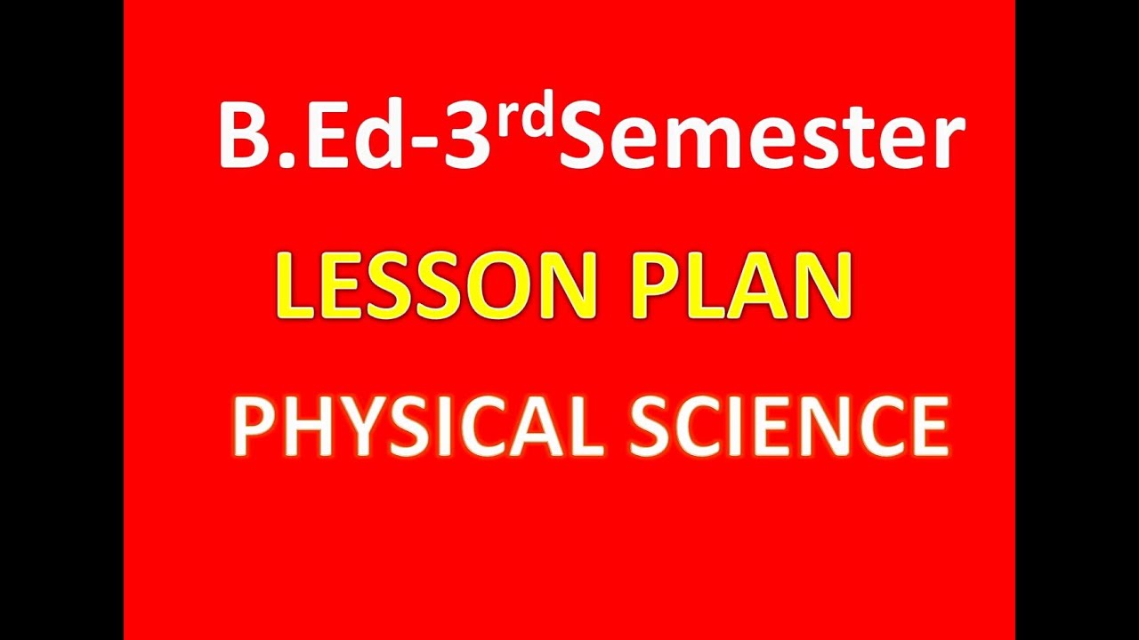 B.Ed-3rd Semester PHYSICAL SCIENCE LESSON PLAN - YouTube