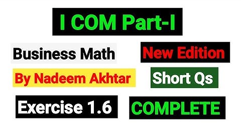 Exercise 1.6 Short Qs | I.COM Part-I Business Math By Nadeem Akhtar Saddique |