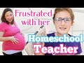 Frustrated with Her Homeschool Teacher