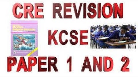 KCSE CRE  Paper 1&2  Revision | Questions & Answers | KCSE 2022 CRE Revision Paper 1 & 2 | CRE  2022