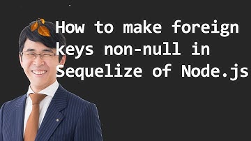 Node.jsのSequelizeで非NULLの外部キーを設ける方法【記事版あり】