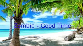 Zombic - Good Time (Official Mix)