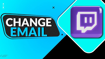 How To Change Email On Twitch