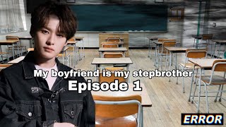 Minho FF/ My boyfriend is my stepbrother/Ep1/ stray kids