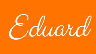 Learn how to Write the Name Eduard Signature Style in Cursive Writing