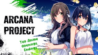 My Top Anime Openings and Endings | ARCANA PROJECT