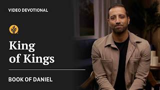 King of Kings | Daniel | Our Daily Bread Video Devotional