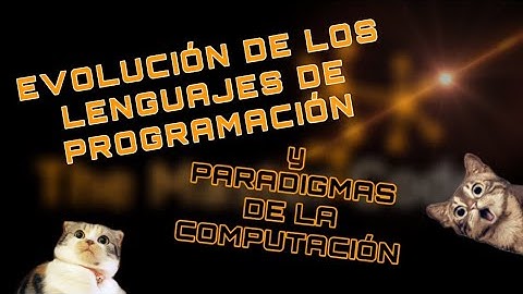Evolución de los lenguajes de programación y paradigmas de la computación || TheMasterCode
