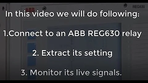 How to communicate with ABB REG630 Relay, extract settings and monitor the live signals using PCM600