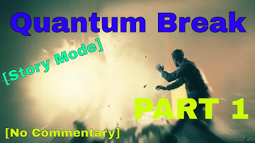 Quantum Break [Story Mode] [No Commentary] Part 1
