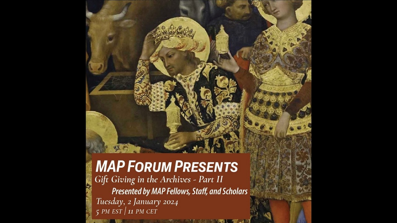 GIFT GIVING IN THE ARCHIVES: PART II - Presented by the Fellows, Staff, and Scholars of MAP