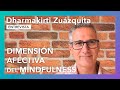 Dimensión afectiva del mindfulness | Entrevista a Dharmakirti Zuázquita