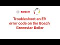 Troubleshoot an E9 error code on a Bosch Greenstar