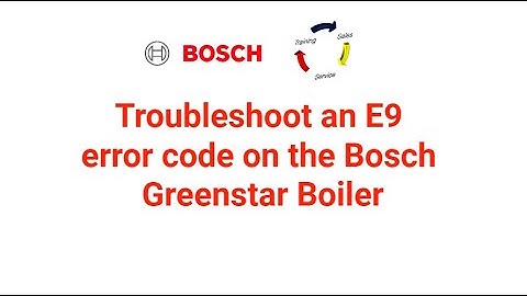 Troubleshoot an E9 error code on a Bosch Greenstar