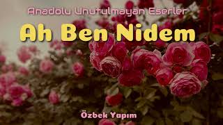 Ah Ben Nidem / Anadolu Unutulmayan Eserler