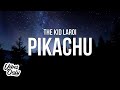 The kid laroi  pikachu lyrics