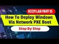 How to Deploy Windows using PXE Boot in SCCM - Operating System Deployment Step By Step