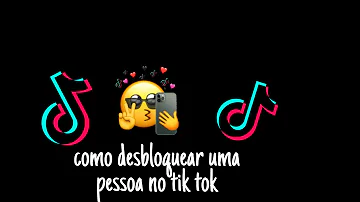 Como desbloquear pessoa no TikTok?