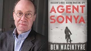 Agent Sonya: Moscow's Most Daring Wartime Spy with Ben Macintyre