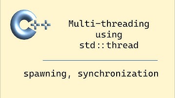 Modern C++: Multi-threading, thread class, spawning, synchronization