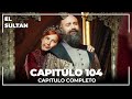 El Sultán | Capitulo 104 Completo