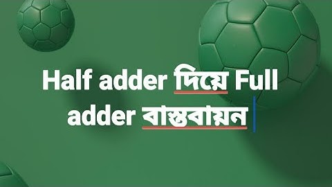 HSC ICT|adder|Half Adder|Full Adder|Binary Adder hsc ict 3rd chapter digital devise logic gate |