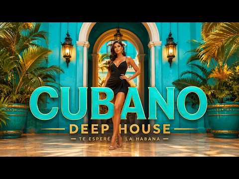 CUBANO DEEP HOUSE 2026 | Te Esperé en La Habana | Spanish Vocal Mix