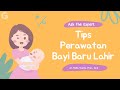 Tips Perawatan Bayi Baru Lahir yang Tepat