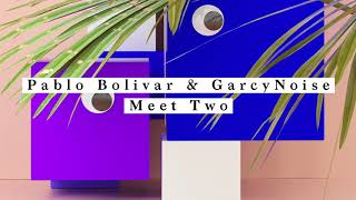 Video thumbnail of "Pablo Bolivar & GarcyNoise - Meet Two"