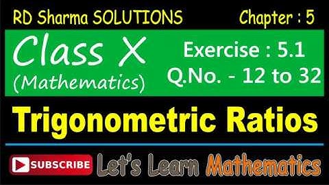 RD Sharma Solution, Class 10 - Chapter-5, Trigonometric Ratios, Exercise 5.1, Q. No. -  12 to 32